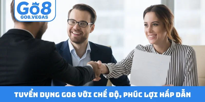 Tuyển dụng GO8 với chế độ, phúc lợi hấp dẫn Tuyển dụng GO8 với chế độ, phúc lợi hấp dẫn
